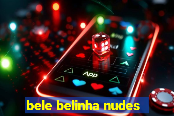 bele belinha nudes